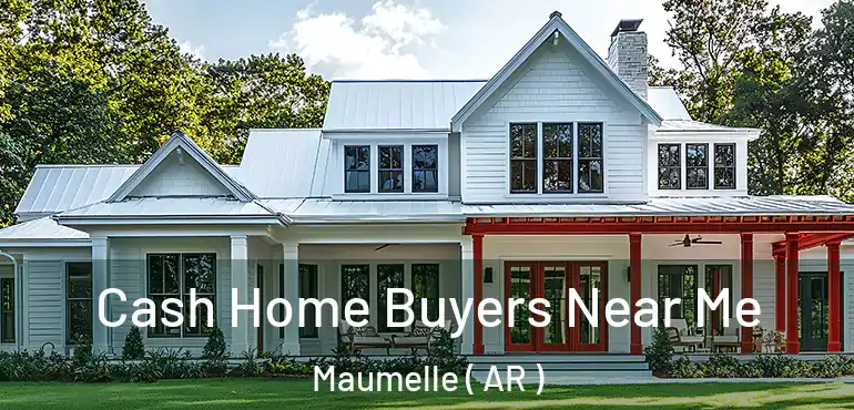  Cash Home Buyers Near Me Maumelle ( AR )