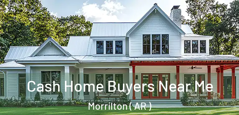  Cash Home Buyers Near Me Morrilton ( AR )