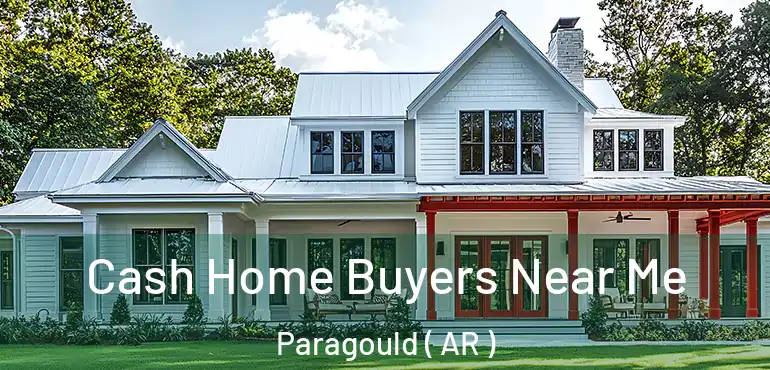  Cash Home Buyers Near Me Paragould ( AR )