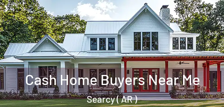  Cash Home Buyers Near Me Searcy ( AR )