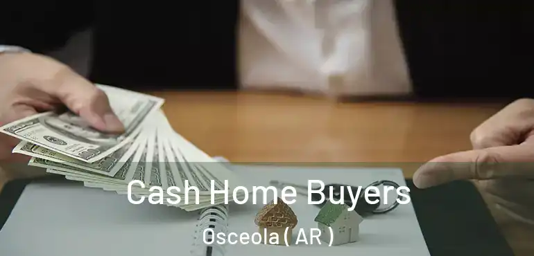  Cash Home Buyers Osceola ( AR )