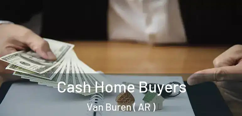  Cash Home Buyers Van Buren ( AR )