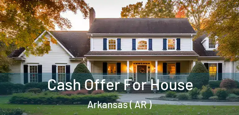  Cash Offer For House Arkansas ( AR )