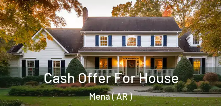  Cash Offer For House Mena ( AR )