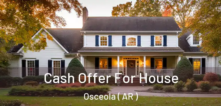  Cash Offer For House Osceola ( AR )