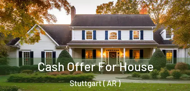  Cash Offer For House Stuttgart ( AR )