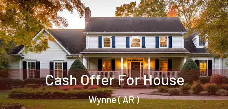  Cash Offer For House Wynne ( AR )