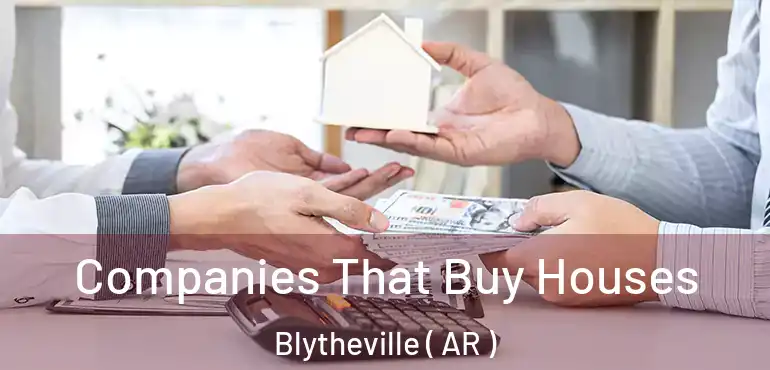  Companies That Buy Houses Blytheville ( AR )