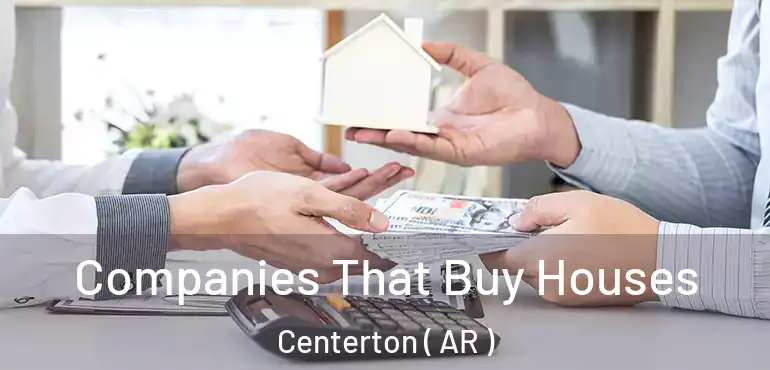  Companies That Buy Houses Centerton ( AR )