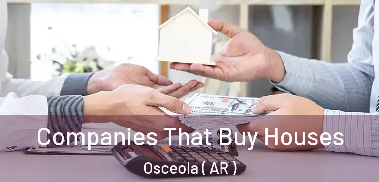  Companies That Buy Houses Osceola ( AR )