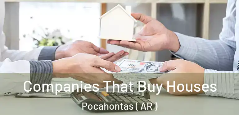  Companies That Buy Houses Pocahontas ( AR )