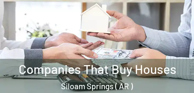  Companies That Buy Houses Siloam Springs ( AR )