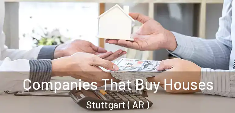  Companies That Buy Houses Stuttgart ( AR )