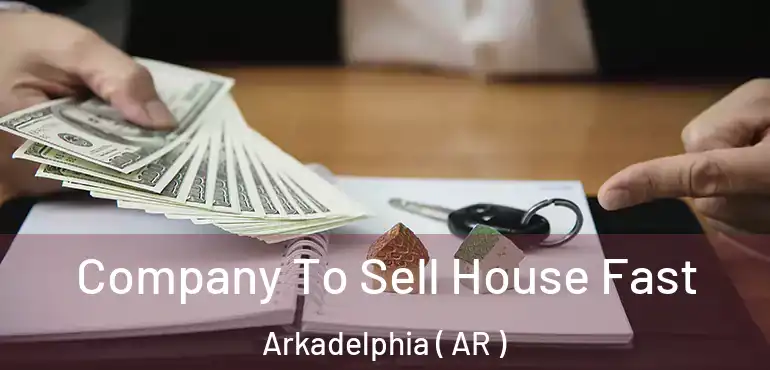  Company To Sell House Fast Arkadelphia ( AR )