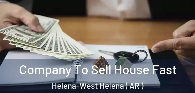  Company To Sell House Fast Helena-West Helena ( AR )