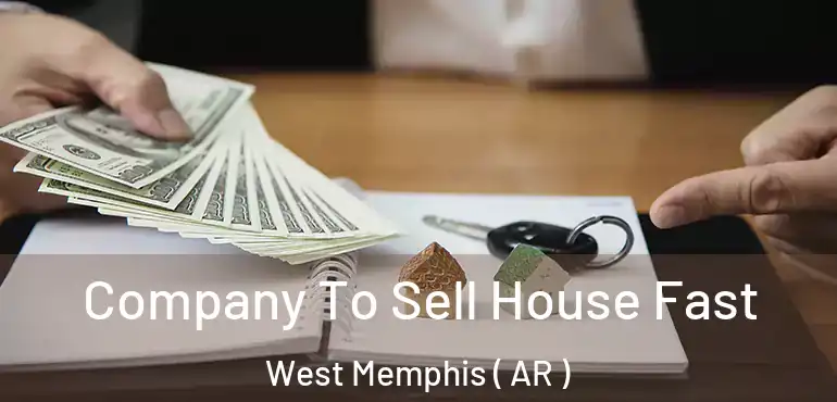  Company To Sell House Fast West Memphis ( AR )