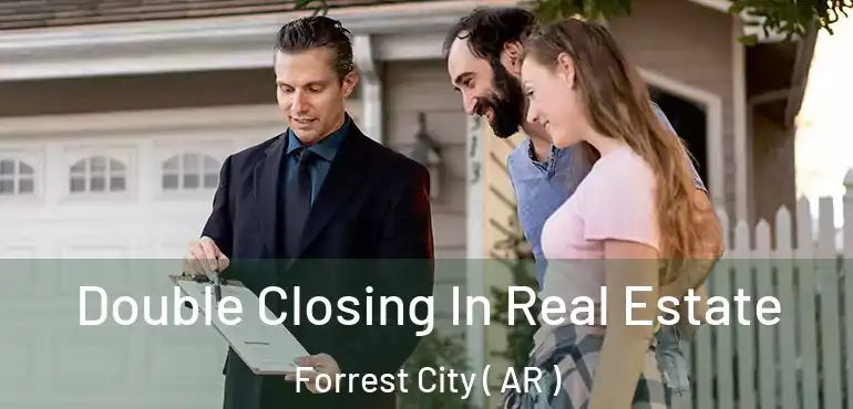  Double Closing In Real Estate Forrest City ( AR )