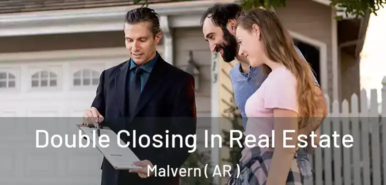  Double Closing In Real Estate Malvern ( AR )