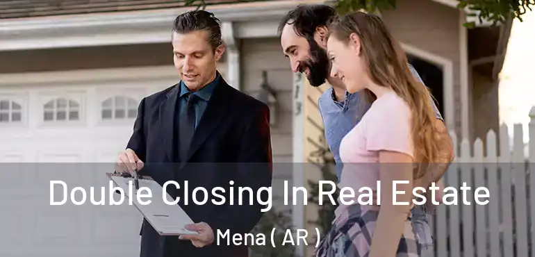  Double Closing In Real Estate Mena ( AR )