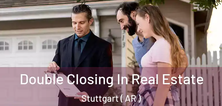  Double Closing In Real Estate Stuttgart ( AR )