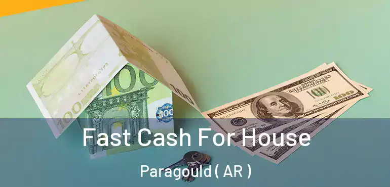  Fast Cash For House Paragould ( AR )