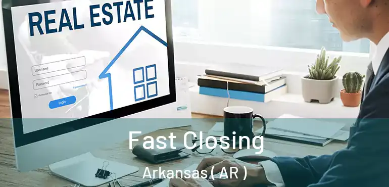  Fast Closing Arkansas ( AR )