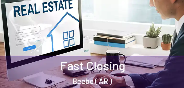  Fast Closing Beebe ( AR )