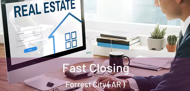  Fast Closing Forrest City ( AR )