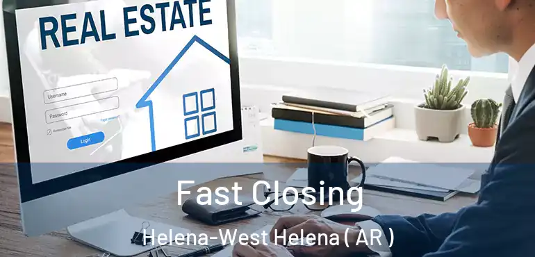  Fast Closing Helena-West Helena ( AR )