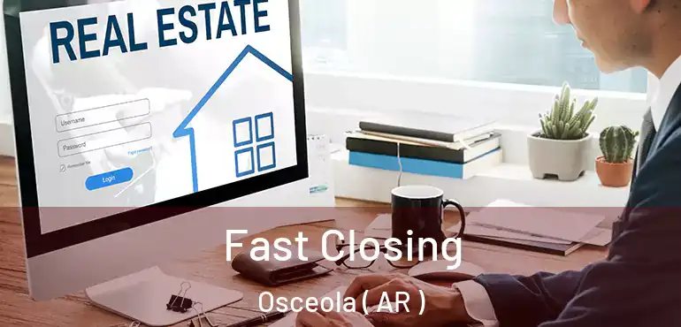  Fast Closing Osceola ( AR )