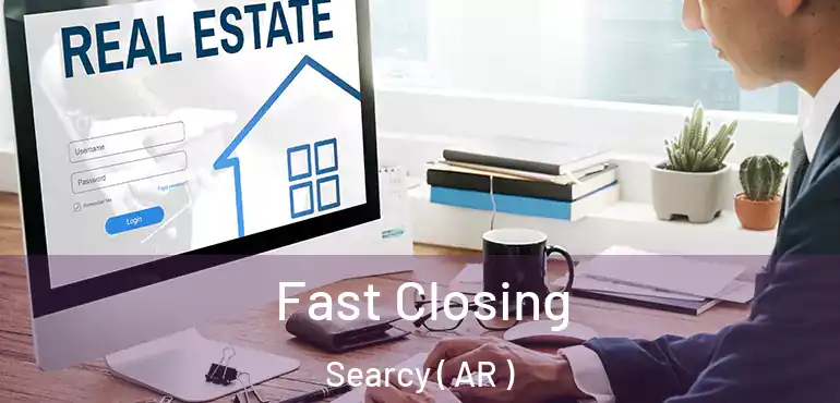  Fast Closing Searcy ( AR )