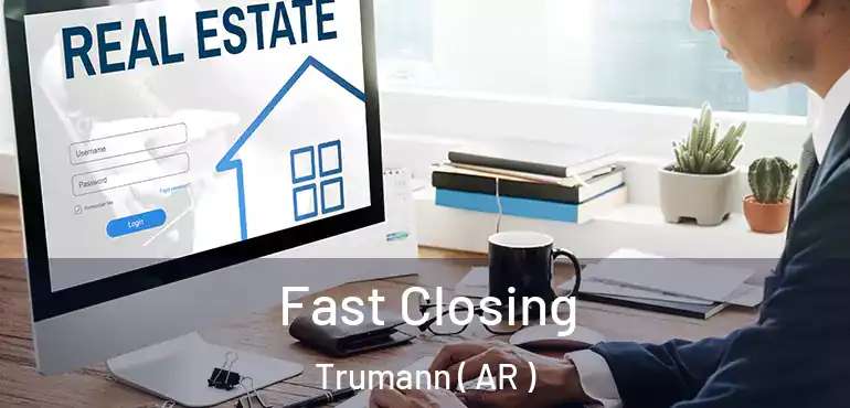  Fast Closing Trumann ( AR )
