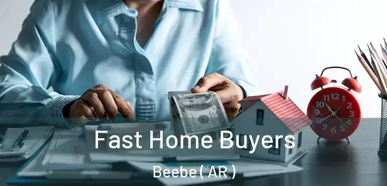  Fast Home Buyers Beebe ( AR )