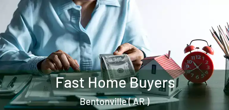  Fast Home Buyers Bentonville ( AR )