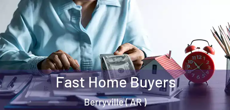  Fast Home Buyers Berryville ( AR )