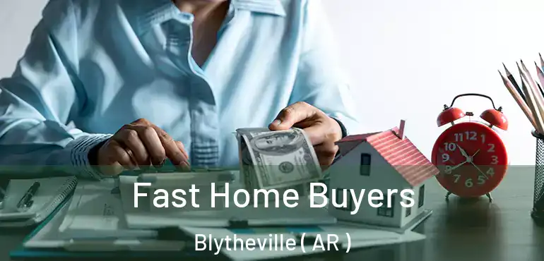  Fast Home Buyers Blytheville ( AR )