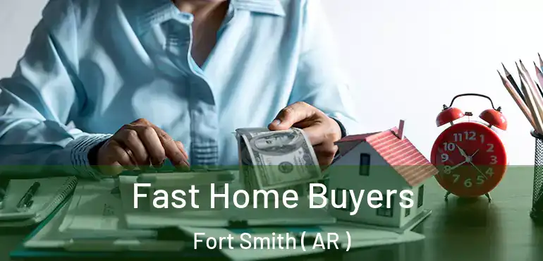  Fast Home Buyers Fort Smith ( AR )
