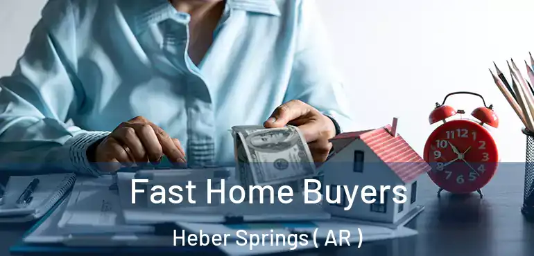  Fast Home Buyers Heber Springs ( AR )