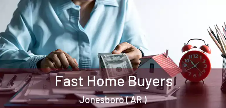  Fast Home Buyers Jonesboro ( AR )