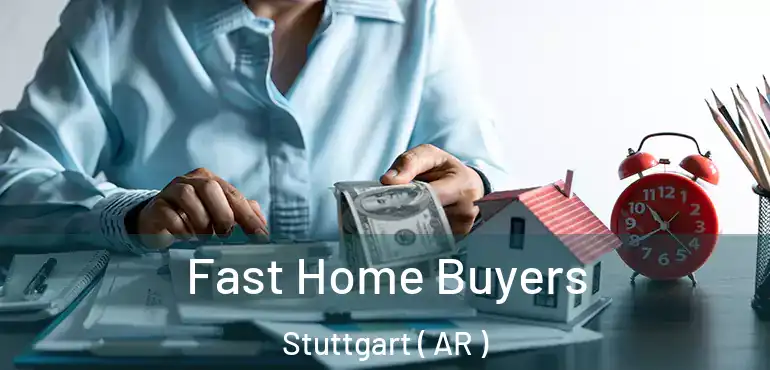  Fast Home Buyers Stuttgart ( AR )