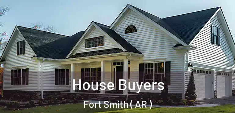  House Buyers Fort Smith ( AR )