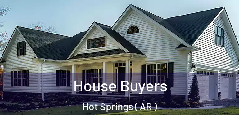  House Buyers Hot Springs ( AR )