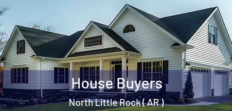  House Buyers North Little Rock ( AR )
