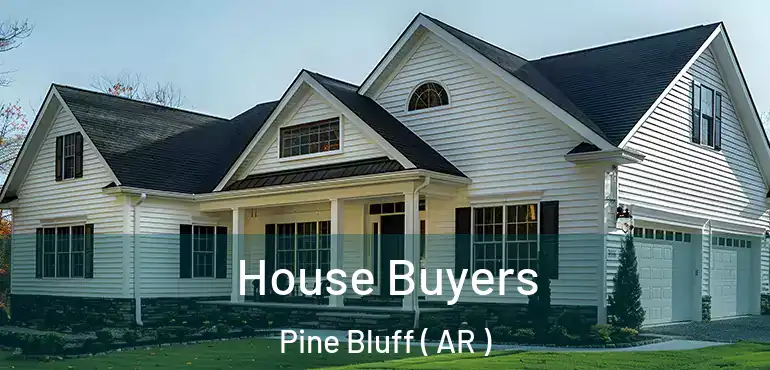  House Buyers Pine Bluff ( AR )
