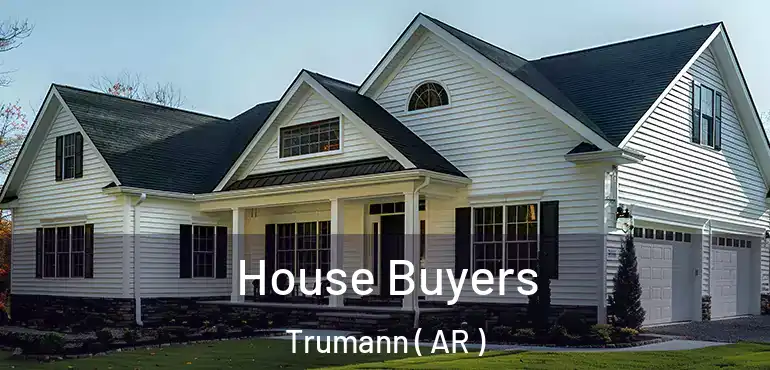  House Buyers Trumann ( AR )