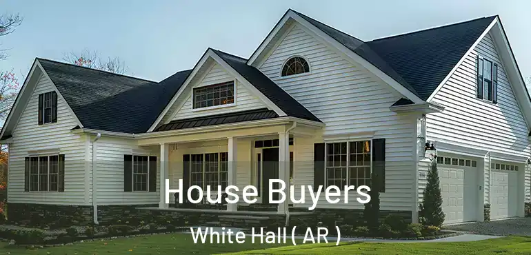  House Buyers White Hall ( AR )