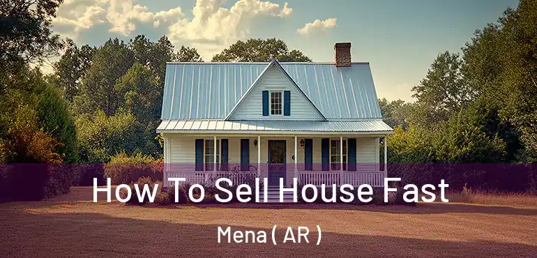  How To Sell House Fast Mena ( AR )