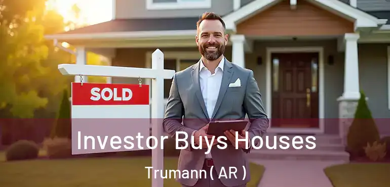 Investor Buys Houses Trumann ( AR )
