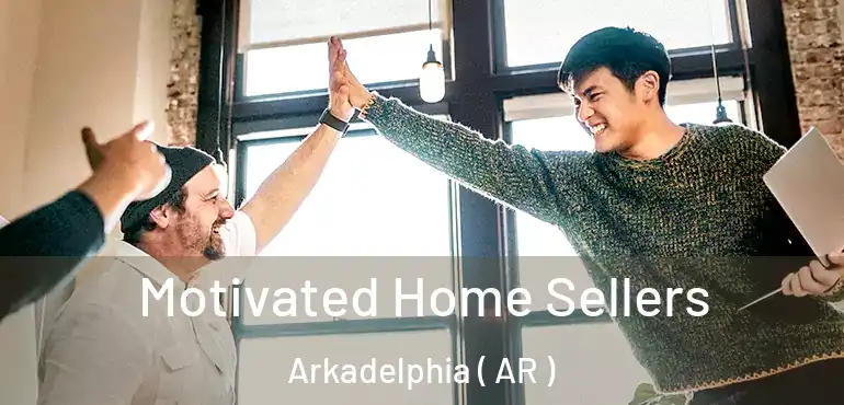  Motivated Home Sellers Arkadelphia ( AR )