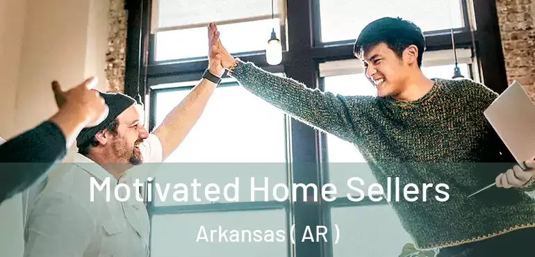  Motivated Home Sellers Arkansas ( AR )